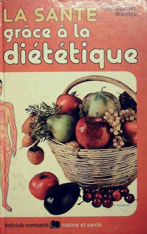 La santé grâce à la diététique - Gustave Mathieu - Livre