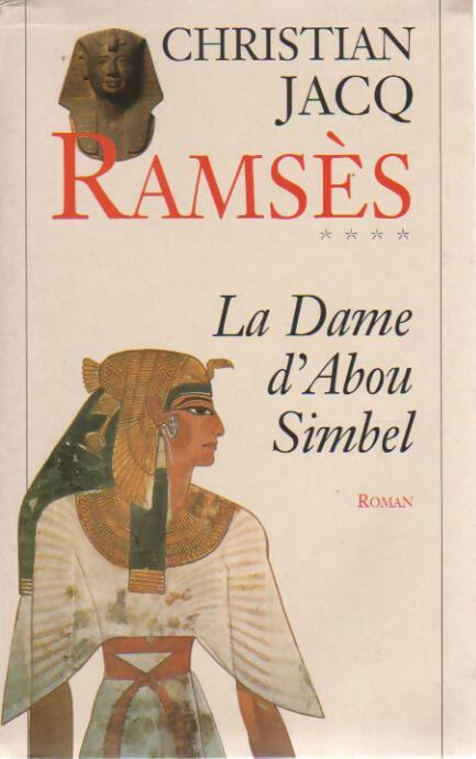 Ramsès Tome IV : La dame d'Abou Simbel - Christian Jacq - Livre