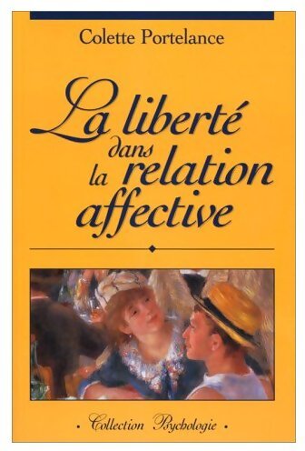 La liberté dans la relation affective - Colette Portelance - Livre