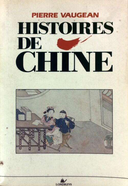 Histoires de Chine - Pierre Vaugean - Livre