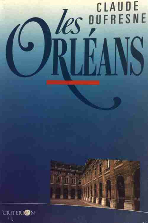 Les Orléans - Claude Dufresne - Livre