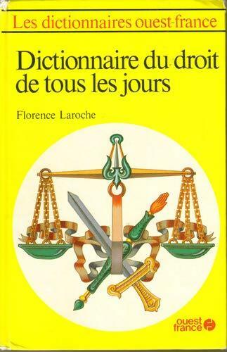 Dictionnaire du droit de tous les jours - Florence Laroche - Livre