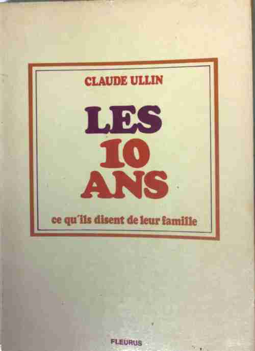 Les 10 ans - Claude Ullin - Livre