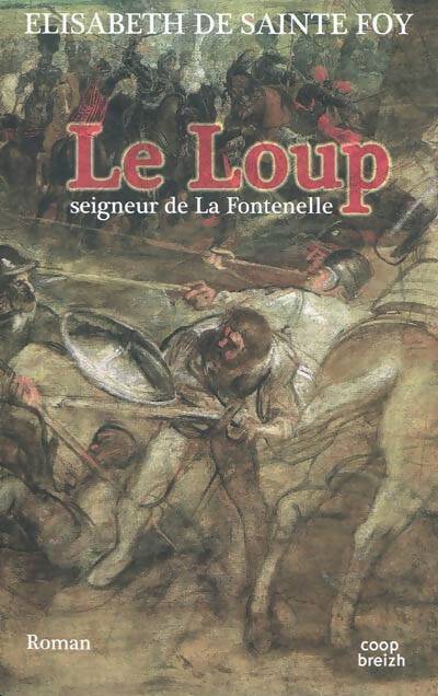 Le Loup. Seigneur de La Fontenelle - Elisabeth De Sainte Foy - Livre