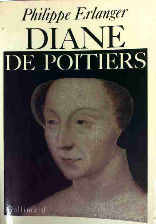 Diane de Poitiers - Philippe Erlanger - Livre