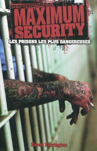 Maximum Security. Les prisons les plus dangereuses - Karen Farrington - Livre