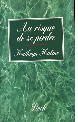 Au risque de se perdre - Kathryn Hulme - Livre