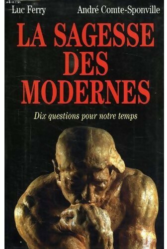 La sagesse des modernes - André Comte-Sponville - Livre