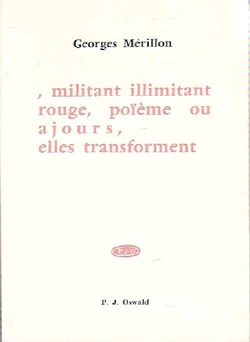 , militant illimitant rouge, poïème ou ajours, elles transforment - Georges Mérillon - Livre