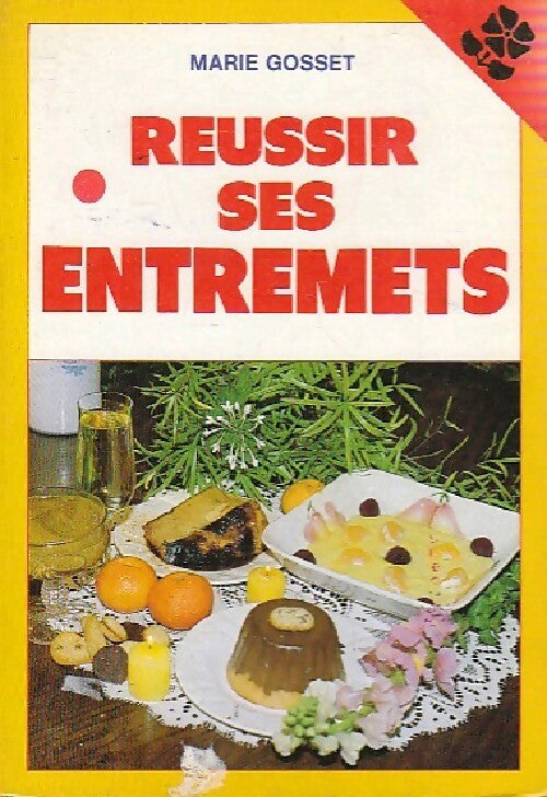 Réussir ses entremets - Marie Gosset - Livre