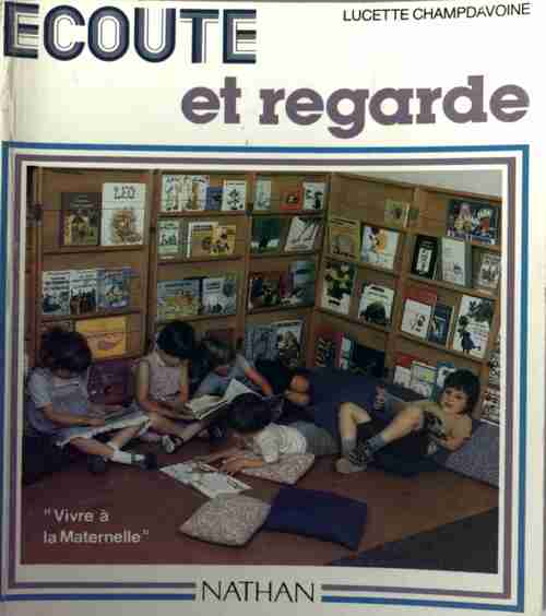 Écoute et regarde - Lucette Champdavoine - Livre