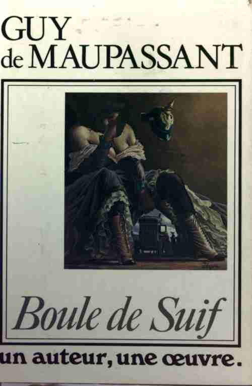 Boule de suif et autres nouvelles - Guy De Maupassant - Livre