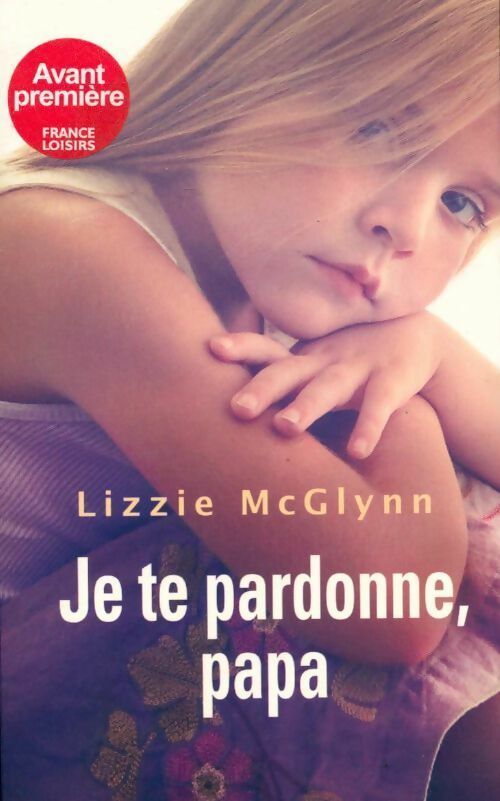 Je te pardonne, papa - Lizzie Mc Glynn - Livre