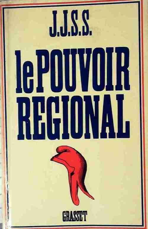 Le pouvoir régional - Jean-Jacques Servan-Schreiber - Livre