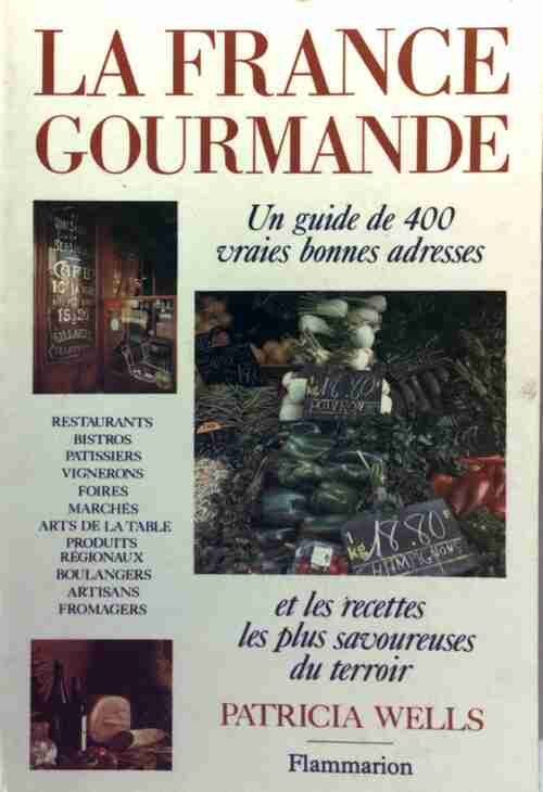 La France gourmande - Patricia Wells - Livre