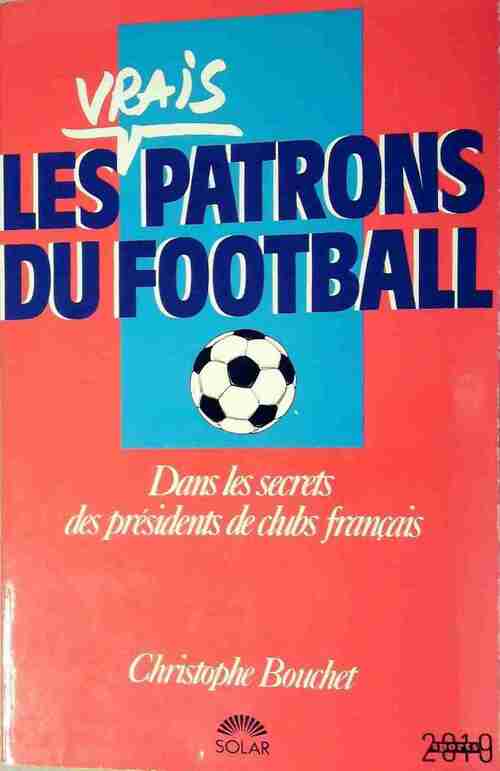 Les vrais patrons du football français - Christophe Bouchet - Livre