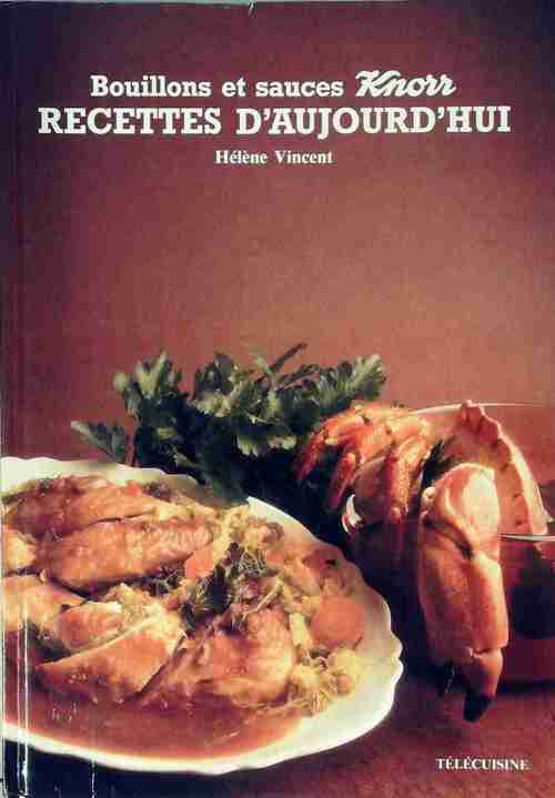 Bouillons et sauces Knorr. Recettes d'aujourd'hui - Hélène Vincent - Livre