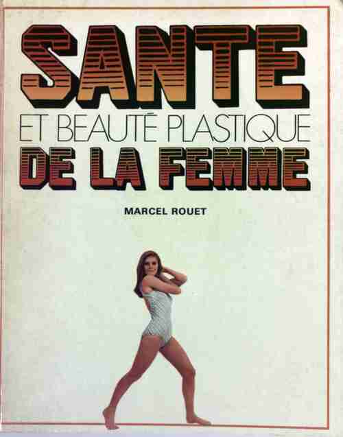 Santé et beauté plastique de la femme - Marcel Rouet - Livre