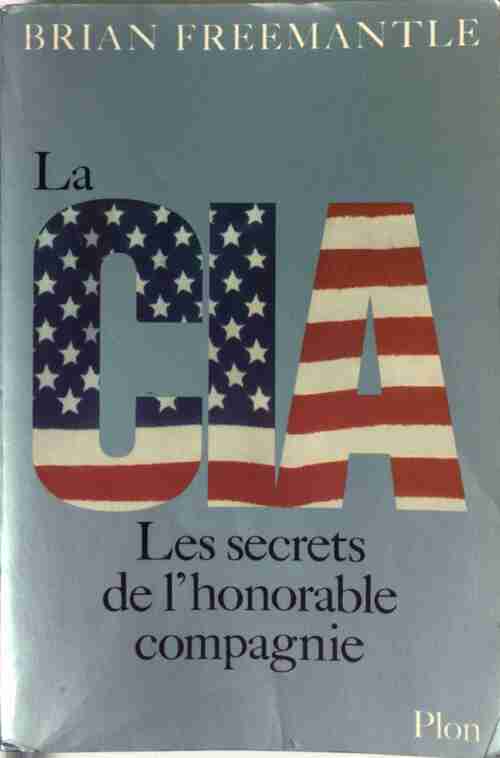 La C.I.A. Les secrets de l'honorable compagnie - Brian Freemantle - Livre