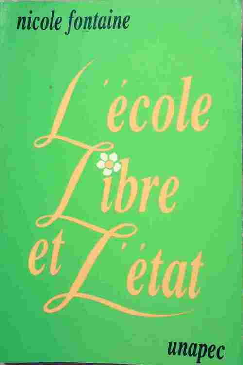 L'école libre et l'Etat - Nicole Fontaine - Livre
