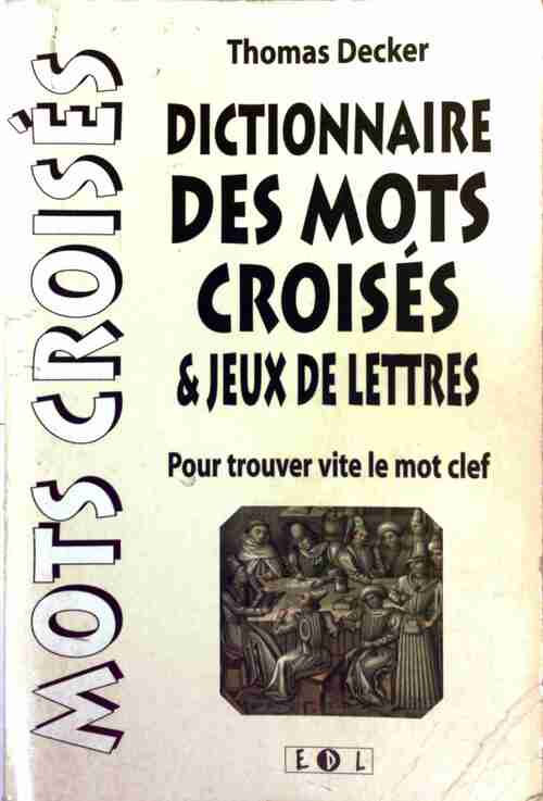Dictionnaire des mots croisés & jeux de lettres - Thomas Decker - Livre