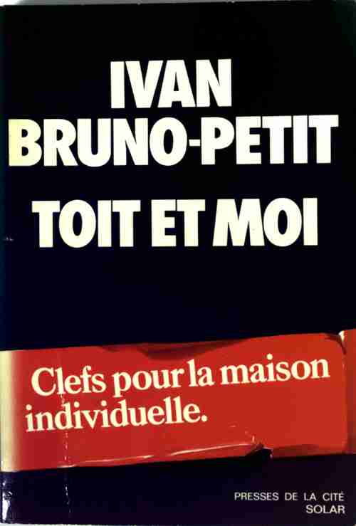 Toit et moi. Clefs pour la maison individuelle - Yvan Bruno-Petit - Livre