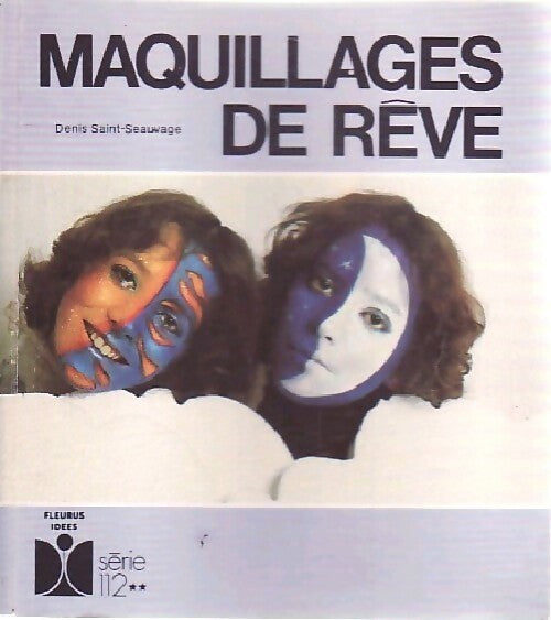 Maquillages de rêve - Denis saint-Seauvage - Livre