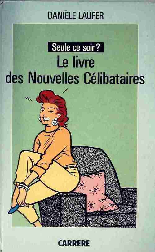 Seule ce soir? : Le livre des Nouvelles Célibataires - Danièle Laufer - Livre