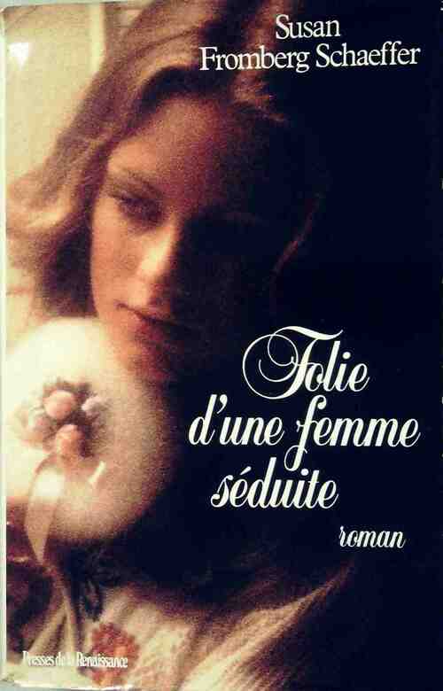 Folie d'une femme séduite - Susan Fromberg Schaeffer - Livre