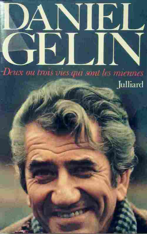 Deux ou trois vies qui sont les miennes - Daniel Gélin - Livre
