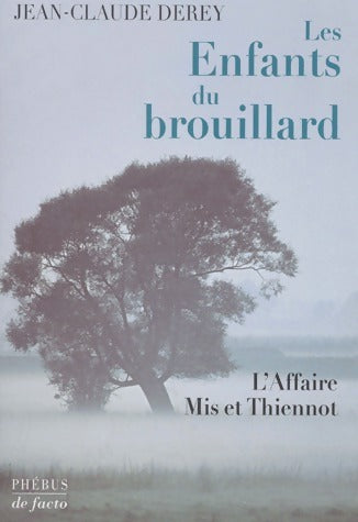 Les enfants du brouillard. L'affaire Mis et Thiennot - Jean-Claude Derey - Livre