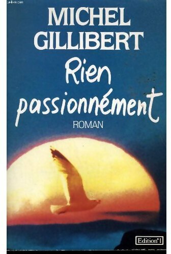 Rien passionnement - Michel Gillibert - Livre
