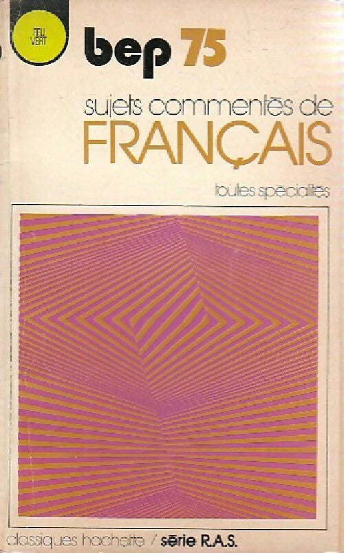 Français - BEP (1975) : Sujets corrigés et commentés - Inconnu - Livre