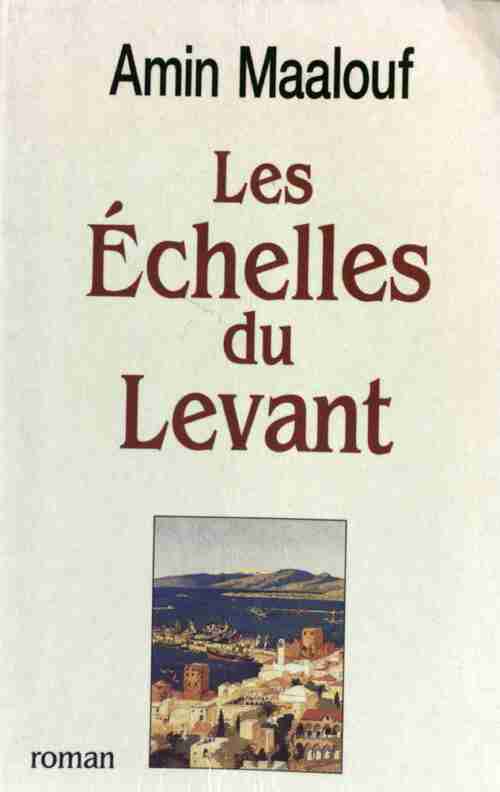 Les échelles du levant - Amin Maalouf - Livre