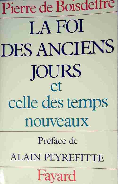 La Foi des anciens jours - Pierre De Boisdeffre - Livre