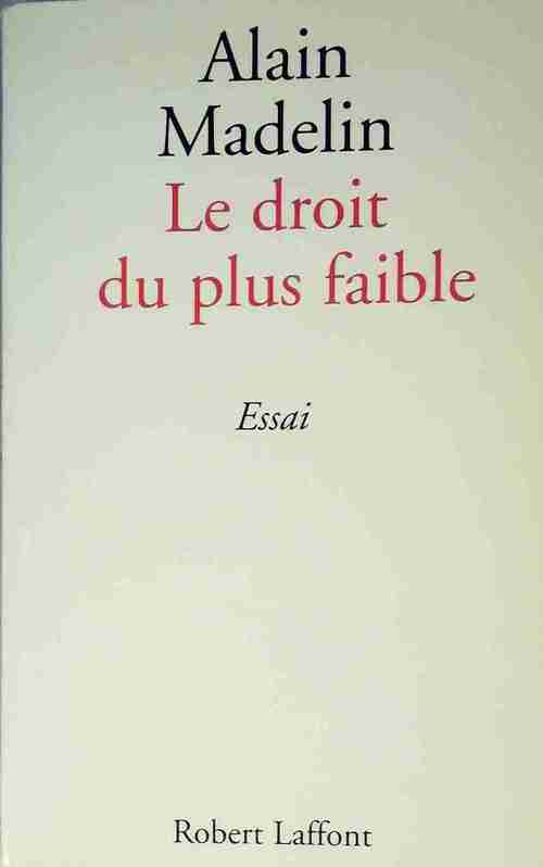 Le droit du plus faible - Alain Madelin - Livre