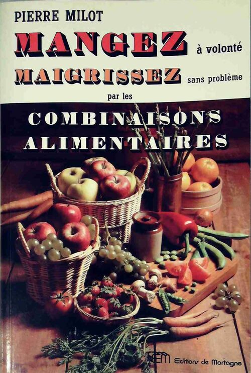Mangez à volonté maigrissez - Pierre Milot - Livre
