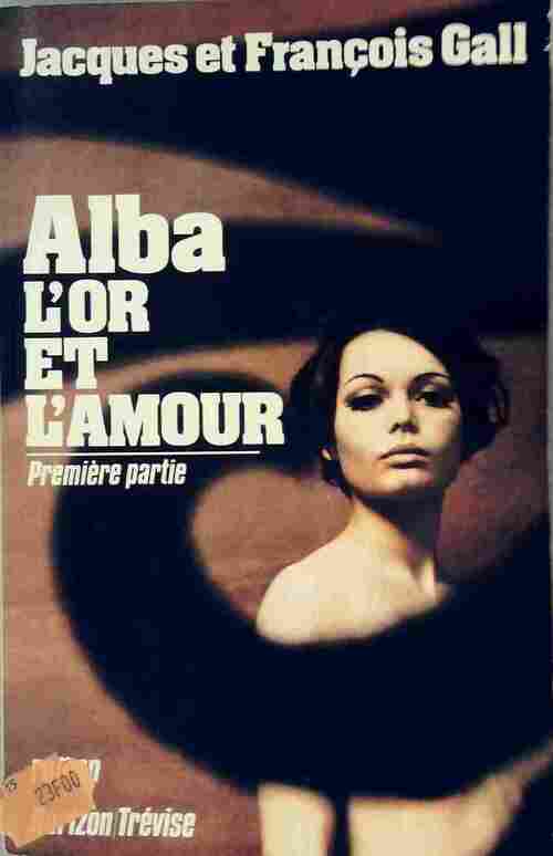 Alba, l'or et l'amour Tome I - Jacques Gall, François Gall - Livre