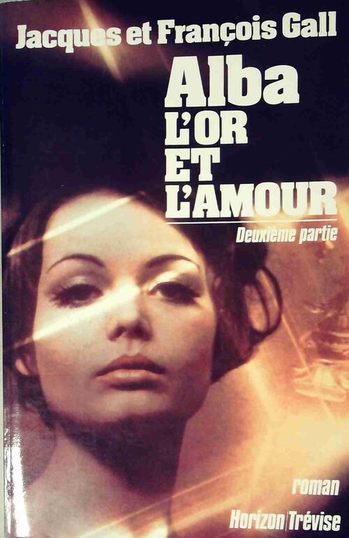Alba, l'or et l'amour Tome II - Jacques Gall, François Gall - Livre