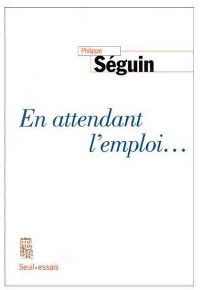 En attendant l'emploi... - Philippe Séguin - Livre