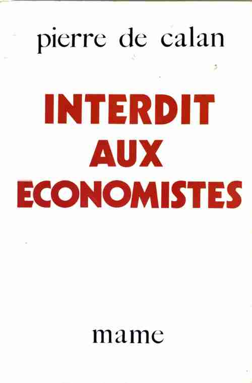 Interdit aux économistes - Pierre De Calan - Livre