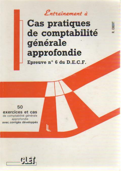 Cas pratiques de comptabilité générale approfondie - Robert Obert - Livre