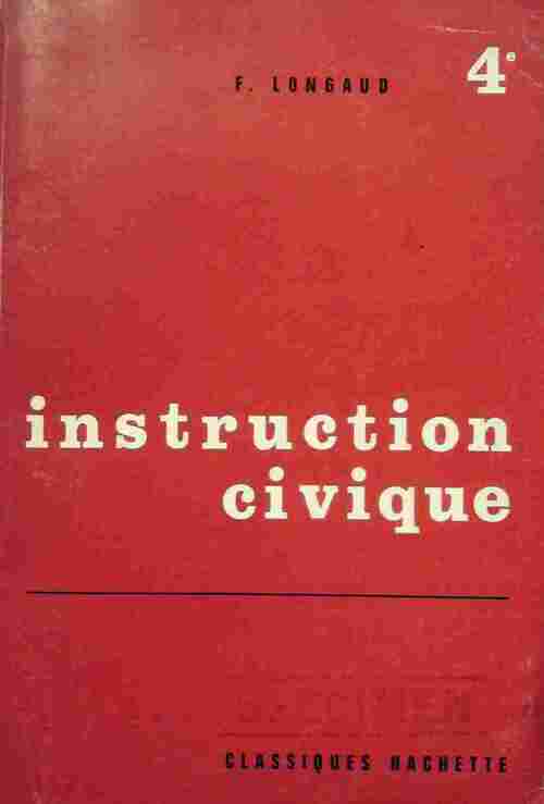 Instruction civique 4e - F. Longaud - Livre