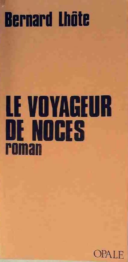 Le voyageur de noces - Bernard Lhôte - Livre