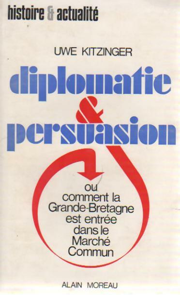 Diplomatie et persuasion - Uwe Kitzenger - Livre