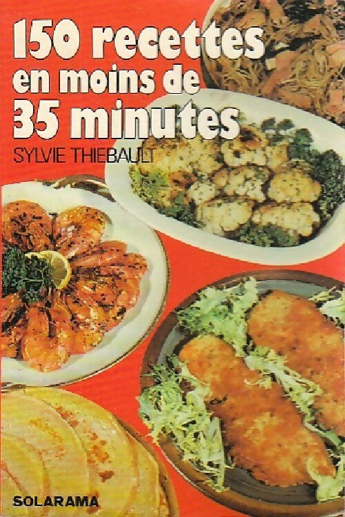 150 recettes en moins de 35 minutes - Sylvie Thiébault - Livre