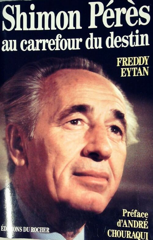 Shimon Pérès au carrefour du destin - Freddy Eytan - Livre