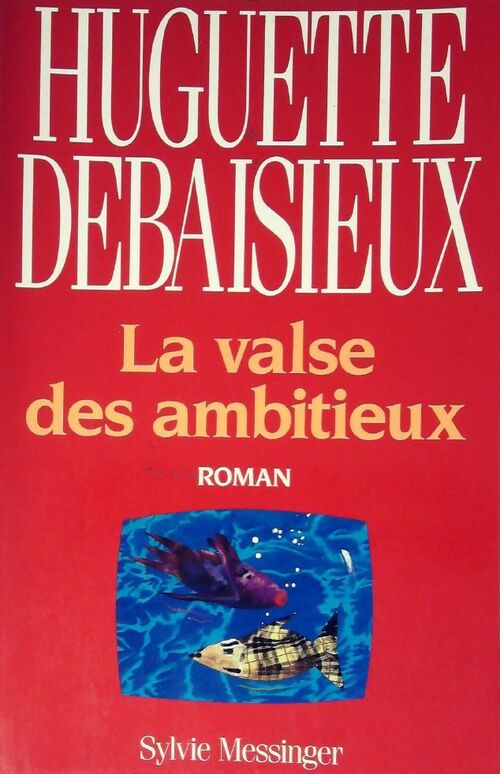 La valse des ambitieux - Huguette Debaisieux - Livre