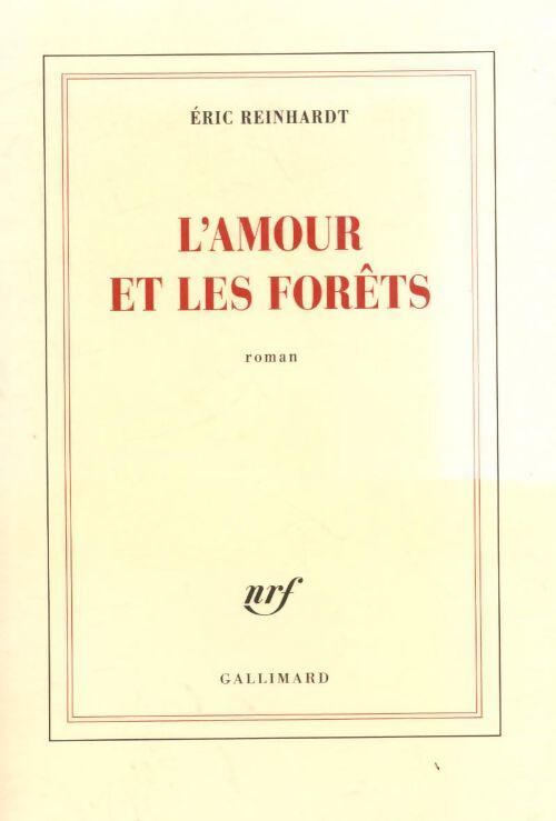 L'amour et les forêts - Eric Reinhardt - Livre