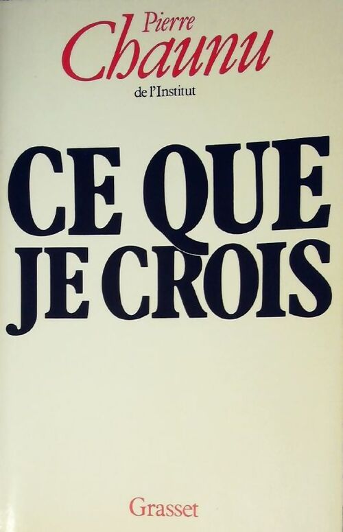 Ce que je crois - Pierre Chaunu - Livre